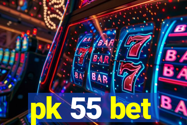 pk 55 bet